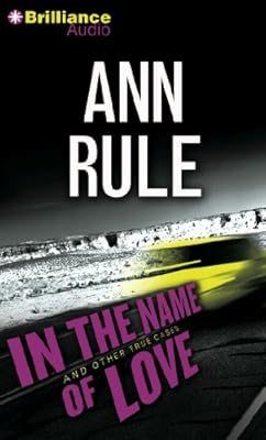 In the Name of Love: And Other True Cases