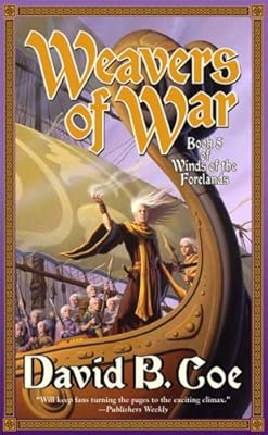Weavers of War: Book Five of Winds of the Forelands (Winds of the Forelands Tetralogy)