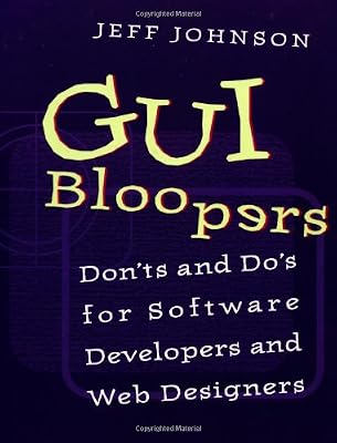 GUI Bloopers: Don'ts and Do's for Software Developers and Web Designers (Interactive Technologies)