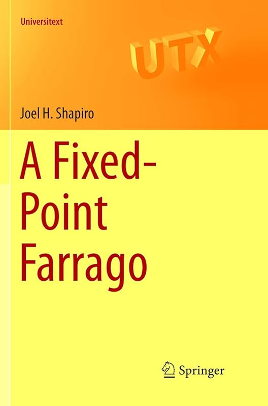 A Fixed-Point Farrago (Universitext) by Joel H. Shapiro
