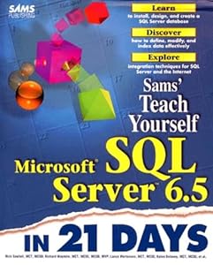 Teach Yourself Microsoft SQL Server 6.5 in 21 Days by Lance Mortensen