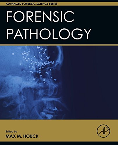 Forensic Pathology (Advanced Forensic Science Series) by Max M. Houck