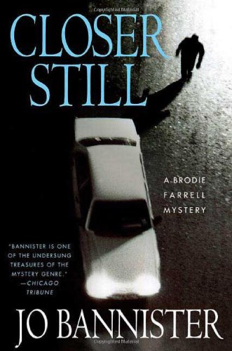Closer Still: A Brodie Farrell Mystery by Jo Bannister