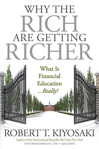 Why the Rich Are Getting Richer by Robert T Kiyosaki