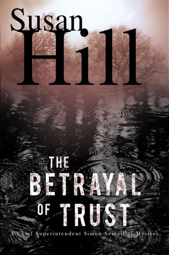 The Betrayal of Trust: A Simon Serailler Mystery by Susan Hill