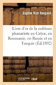 Eugene Rizo Rangabe Que lire après Livre d'or de la noblesse phanariote en Grèce, en ...
