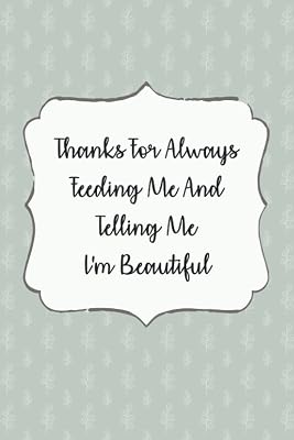 Thanks For Always Feeding Me And Telling Me I'm Beautiful: Personalized Mother Gift, Gift For Mom, Gift For Her, Mother Present, Mothers Day Gift, Unique Mom Gift