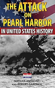 The Attack on Pearl Harbor in United States History by Nathan Anthony 
			
			
		
		
		
       	 
       		
       			,