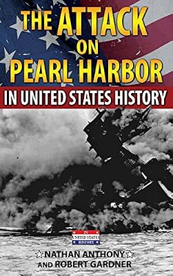 The Attack on Pearl Harbor in United States History