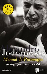 Manual de psicomagia / Psychomagic Handbook: Consejos Para Sanar Tu Vida / Tips to Heal Your Life