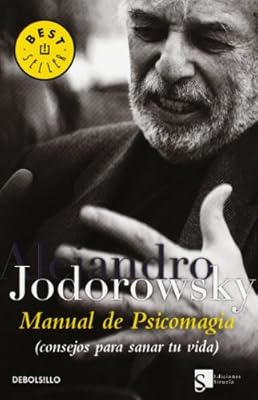 Manual de psicomagia / Psychomagic Handbook: Consejos Para Sanar Tu Vida / Tips to Heal Your Life