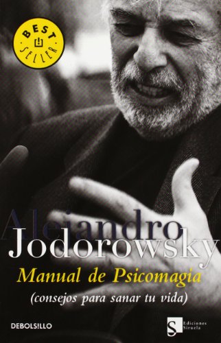 Manual de psicomagia / Psychomagic Handbook: Consejos Para Sanar Tu Vida / Tips to Heal Your Life by Alejandro Jodorowsky