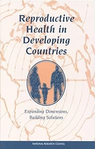 Reproductive Health in Developing Countries: Expanding Dimensions, Building Solutions (Literature)