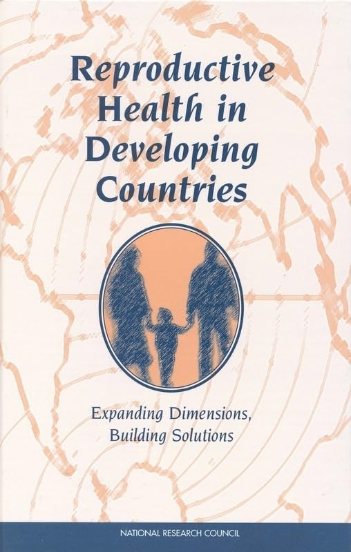 Reproductive Health in Developing Countries: Expanding Dimensions, Building Solutions (Literature) by National Research Council