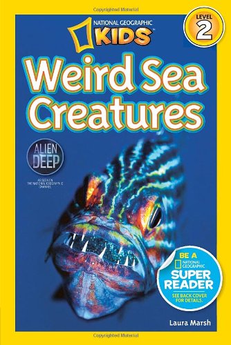 National Geographic Readers: Weird Sea Creatures by Laura Marsh
