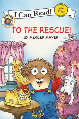 Little Critter: To the Rescue! (My First I Can Read) by Mercer Mayer