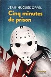 Cinq minutes de prison par Jean-Hugues Oppel