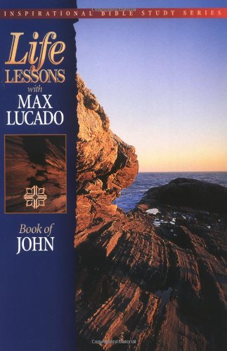 Life Lessons: Book Of John by Max Lucado