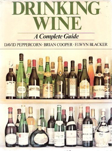 Drinking Wine: Complete Guide for the Buyer and Consumer by etc. Peppercorn, David