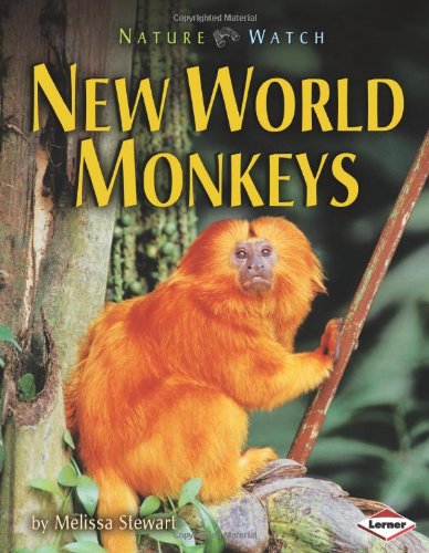 New World Monkeys (Nature Watch (Lerner)) by Melissa Stewart