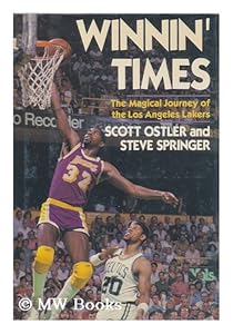 Winnin' Times: The Magical Journey of the Los Angeles Lakers by Scott Ostler