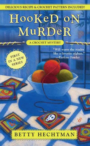 Hooked on Murder (A Crochet Mystery) by Betty Hechtman