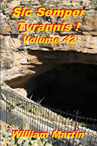 Sic Semper Tyrannis ! - Volume 42: The Decline and Fall of Child Protective Services by William Martin