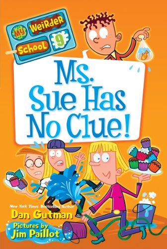 My Weirder School #9: Ms. Sue Has No Clue! by Dan Gutman