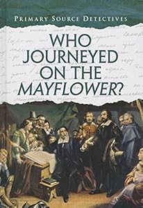 Who Journeyed on the Mayflower? (Primary Source Detectives)