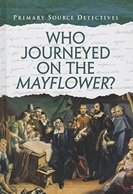 Who Journeyed on the Mayflower? (Primary Source Detectives)