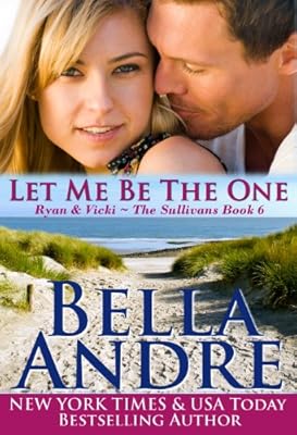 Let Me Be The One: The Sullivans, Book 6 (Contemporary Romance)