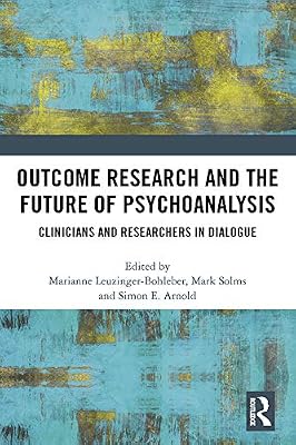 Outcome Research and the Future of Psychoanalysis: Clinicians and Researchers in Dialogue