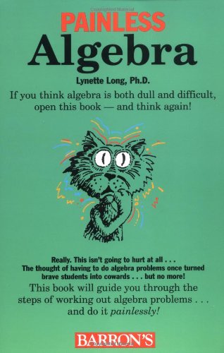 Painless Algebra (Painless Series) (Barron's Painless Series) by Lynette Long Ph.D.