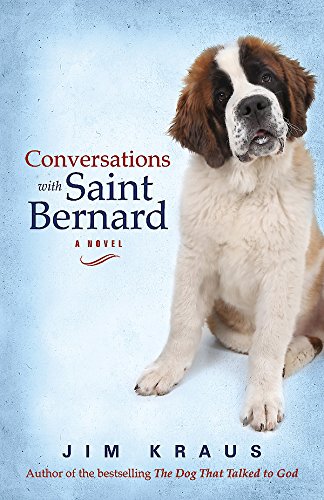 Conversations with Saint Bernard: A Novel by Jim Kraus