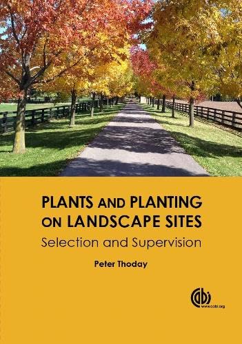 Plants and Planting on Landscape Sites: Selection and Supervision by Peter Thoday