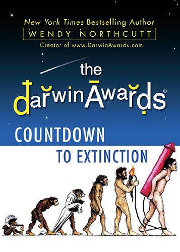 The Darwin Awards Countdown to Extinction by Wendy Northcutt