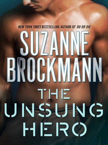 The Unsung Hero (Troubleshooters) by Suzanne Brockmann