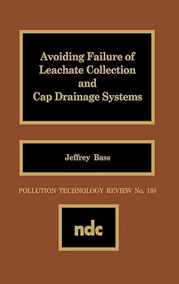 Avoiding Failure of Leachate Collection and Cap Drainage Systems (Pollution Technology Review No. 138)