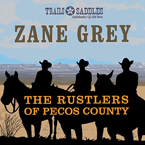 The Rustlers of Pecos County by Zane Grey