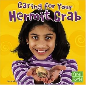 Caring for Your Hermit Crab (First Facts: Positively Pets) by Kelly