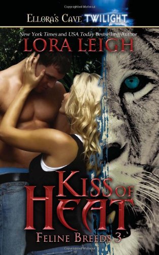 Kiss of Heat (Feline Breeds, Book 3) by Lora Leigh