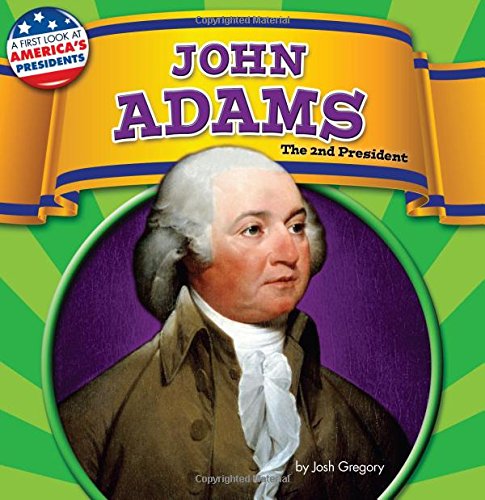 John Adams: The 2nd President by Josh Gregory