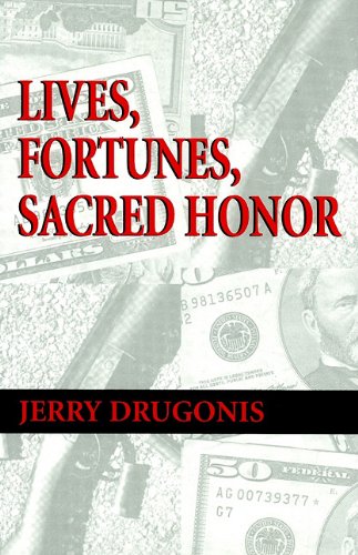 Lives, Fortunes, Sacred Honor by Jerry Drugonis
