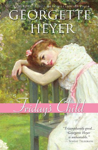 Friday's Child (Regency Romances Book 6) by Georgette Heyer
