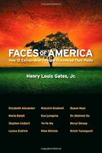 Faces of America: How 12 Extraordinary People Discovered their Pasts