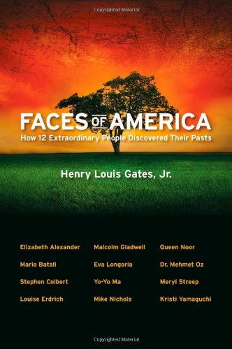 Faces of America: How 12 Extraordinary People Discovered their Pasts by Henry Louis Gates Jr.