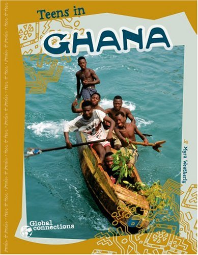 Teens in Ghana (Global Connections) by Myra Weatherly