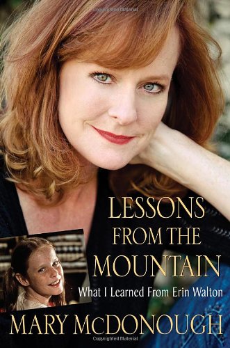Lessons from the Mountain: What I Learned from Erin Walton by Mary McDonough