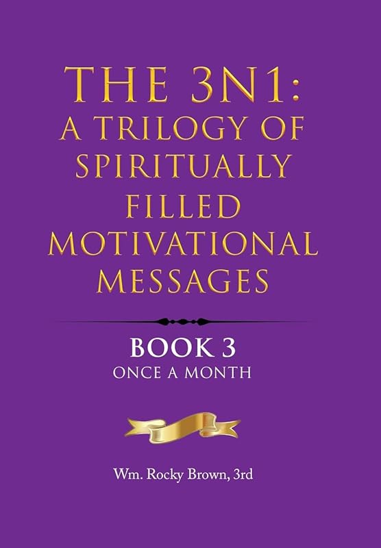 The 3N1: A Trilogy of Spiritually Filled Motivational Messages: Book 3 Once A Month by Wm Rocky Brown 3rd