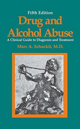 Drug and Alcohol Abuse: A Clinical Guide to Diagnosis and Treatment (Critical Issues in Psychiatry) by Marc A. Schuckit